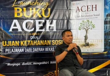 Launching dan Bedah Buku “Aceh dan Ujian Ketahanan Sosial”: Membaca Kembali Pelajaran dari Daerah Pasca Konflik